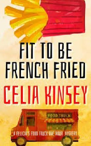 [Felicia's Food Truck 01] • Fit to Be French Fried